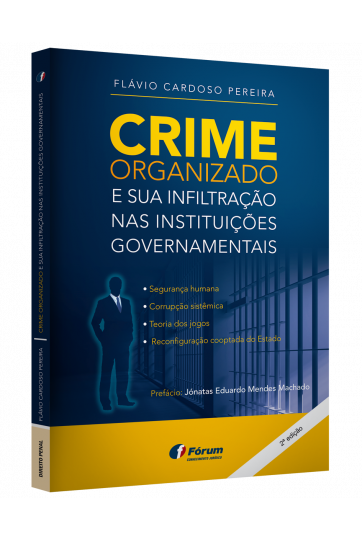 CRIME ORGANIZADO E SUA INFILTRAÇÃO NAS INSTITUIÇÕES GOVERNAMENTAIS